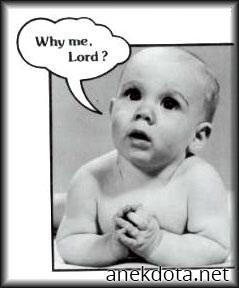 Ω θέε μου, γιατί εμένα 