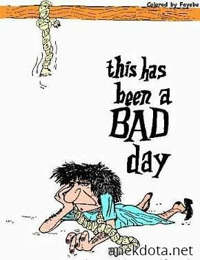 Δεν είναι η μέρα μου 